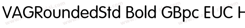 VAGRoundedStd Bold GBpc EUC H字体转换